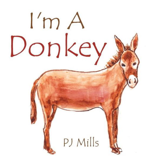 Cover for Pj Mills · I'm a Donkey (Paperback Book) (2013)