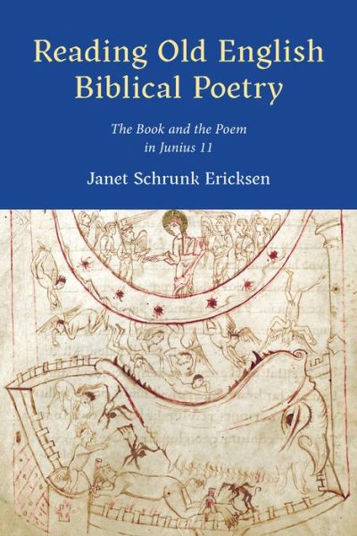 Cover for Janet Schrunk Ericksen · Reading Old English Biblical Poetry: The Book and the Poem in Junius 11 - Toronto Anglo-Saxon Series (Hardcover Book) (2020)