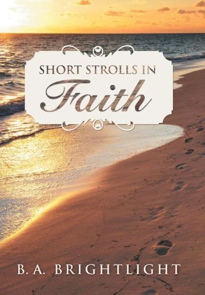 Cover for B a Brightlight · Short Strolls in Faith (Gebundenes Buch) (2013)