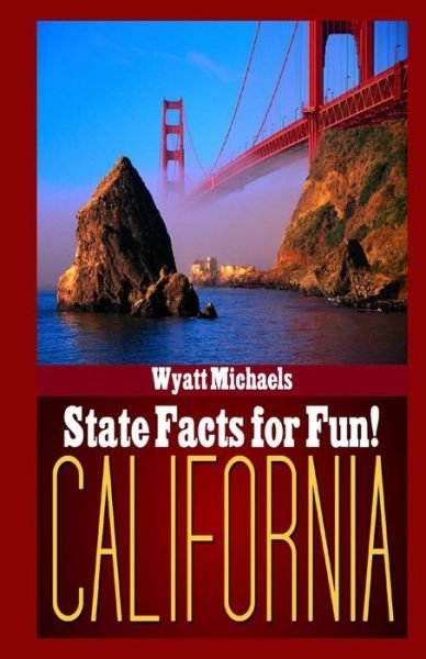 Cover for Wyatt Michaels · State Facts for Fun! California (Paperback Bog) (2013)