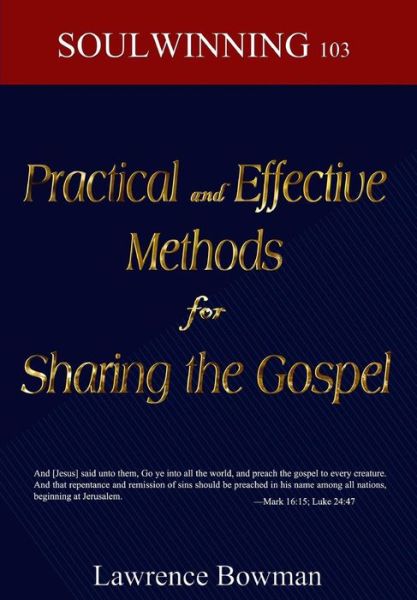 Cover for Lawrence Bowman · Practical and Effective Methods for Sharing the Gospel: Soulwinning 103 (Paperback Book) (2013)