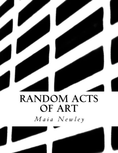 Cover for Maia Newley · Random Acts of Art (Taschenbuch) (2013)