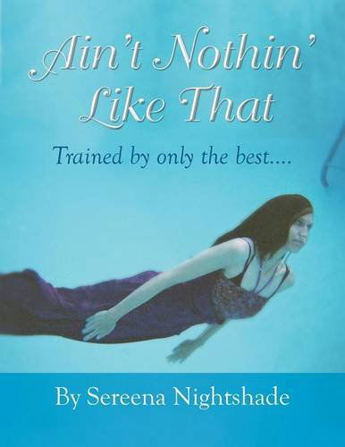 Cover for Sereena Nightshade · Ain't Nothin' Like That: Trained by Only the Best.... (Paperback Book) (2014)