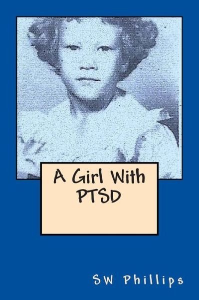 Cover for Sw Phillips · A Girl with Ptsd (Pocketbok) (2014)
