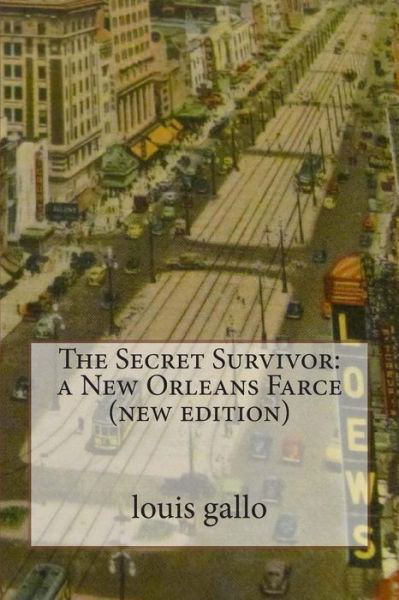 Cover for Louis Gallo · The Secret Survivor: a New Orleans Farce (Taschenbuch) [New edition] (2014)