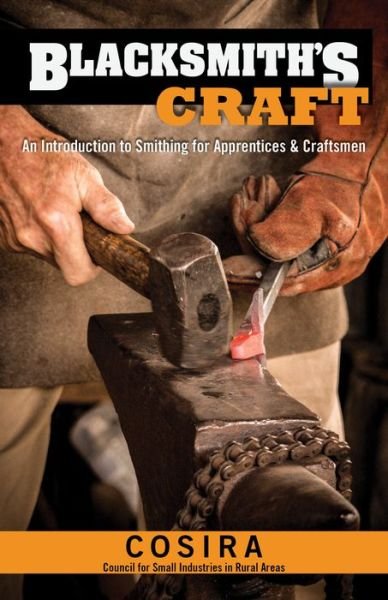 Cover for Council for Small Industries In Rural Areas · Blacksmith's Craft: An Introduction to Smithing for Apprentices &amp; Craftsmen (Paperback Book) (2019)