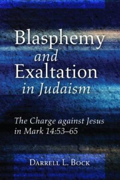 Cover for Darrell L. Bock · Blasphemy and Exaltation in Judaism (Hardcover Book) (2016)