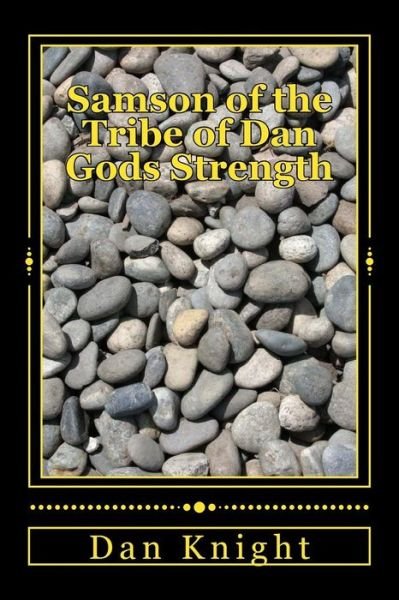 Cover for Min Dan Edward Knight Sr · Samson of the Tribe of Dan Gods Strength: God Will Send Mercy After He Sends Correction (Paperback Bog) (2014)
