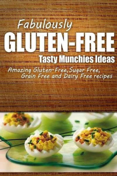 Cover for Fabulously Gluten-free · Fabulously Gluten-free - Tasty Munchies Ideas: Yummy Gluten-free Ideas for Celiac Disease and Gluten Sensitivity (Taschenbuch) (2014)