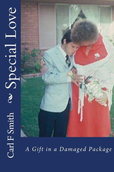 Cover for Carl F Smith · Special Love: a Gift in a Damaged Package (Paperback Book) (2014)