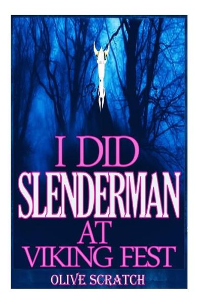 Olive Scratch · I Did Slender Man at Viking Fest (And I Liked It Series) (Paperback Book) (2014)