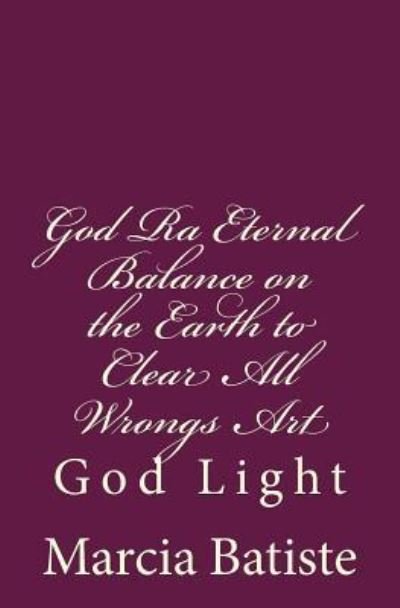 Cover for Marcia Batiste · God Ra Eternal Balance on the Earth to Clear All Wrongs Art (Paperback Bog) (2014)