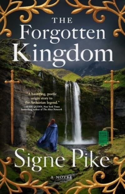 The Forgotten Kingdom: A Novel - The Lost Queen - Signe Pike - Books - Atria Books - 9781501191466 - June 8, 2021