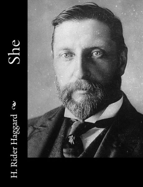 She - H. Rider Haggard - Books - CreateSpace Independent Publishing Platf - 9781502855466 - October 16, 2014