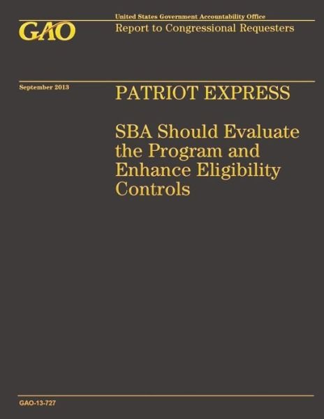 Cover for Government Accountability Office · Patriot Express: Sba Should Evaluate the Program and Enhance Eligibility Controls (Taschenbuch) (2014)
