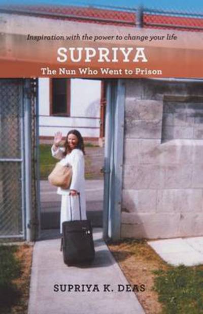 Cover for Supriya Deas · Supriya: the Nun Who Went to Prison (Taschenbuch) (2015)