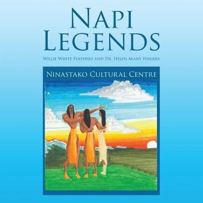 Cover for Ninastako Cultural Centre · Napi Legends: Willie White Feathers and Dr. Helen Many Fingers (Paperback Book) (2017)