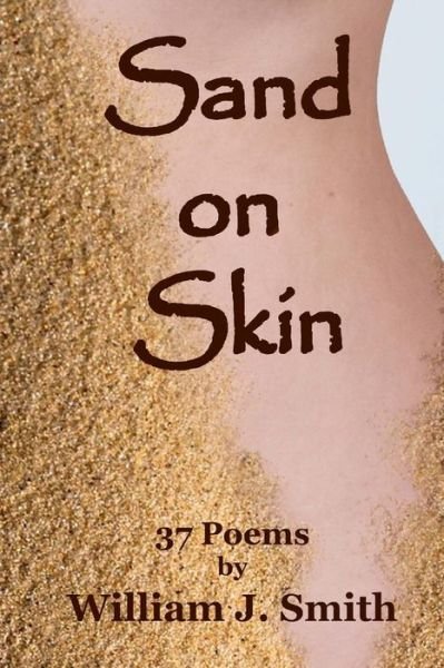 Cover for William J Smith · Sand on Skin: 37 Poems by William J. Smith (Paperback Bog) (2015)