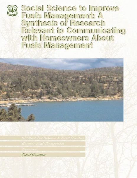 Cover for U S Department of Agriculture · Social Science to Improve Fuels Management: a Synthesis of Research Relevant to Communicating with Homeowners About Fuels Management (Taschenbuch) (2015)