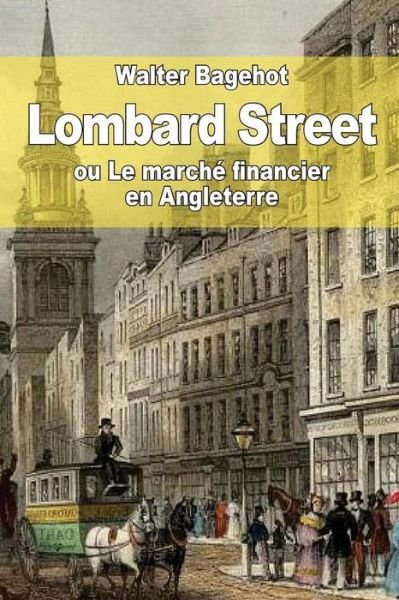 Cover for Walter Bagehot · Lombard Street: Ou Le Marche Financier en Angleterre (Paperback Bog) (2015)