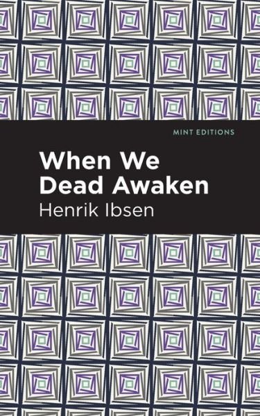 Cover for Henrik Ibsen · When We Dead Awaken - Mint Editions (Paperback Bog) (2021)