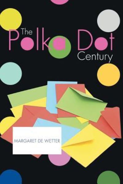 Cover for Margaret B. De Wetter · The Polka Dot Century (Paperback Book) (2015)