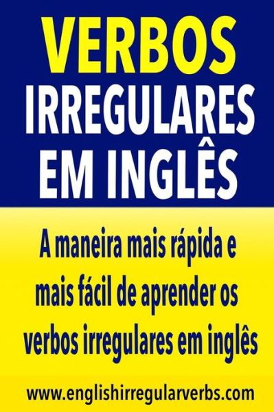 Cover for Testabright · Verbos Irregulares Em Ingles: a Maneira Mais Rapida E Mais Facil De Aprender Os Verbos Irregulares Em Ingles (Paperback Book) (2015)