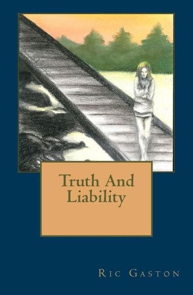 Cover for Ric Gaston · Truth and Liability (Pocketbok) (2015)