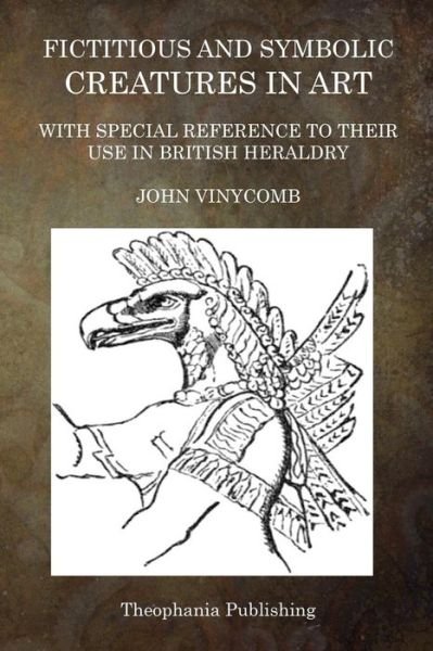 Cover for John Vinycomb · Fictitious and Symbolic Creatures in Art: with Special Reference to Their Use in British Heraldry (Pocketbok) (2015)