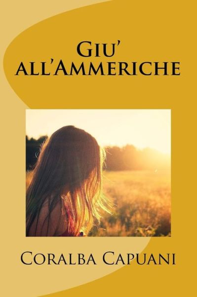 Cover for Coralba Capuani · Giu' All'ammeriche (Paperback Book) (2015)