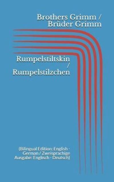 Cover for Wilhelm Grimm · Rumpelstiltskin / Rumpelstilzchen (Paperback Book) [Bilingual edition] (2017)