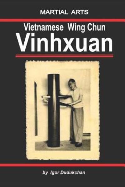 Cover for Igor Dudukchan · The Vietnamese Wingchun - Vinhxuan (Paperback Bog) (2017)