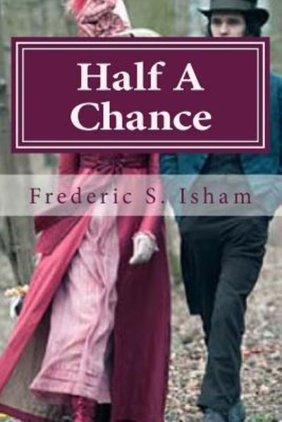 Half A Chance - Frederic S Isham - Livros - Createspace Independent Publishing Platf - 9781522882466 - 22 de dezembro de 2015