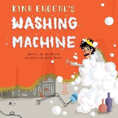 Cover for Re Beckum · King Eugene's Washing Machine (Paperback Book) (2020)