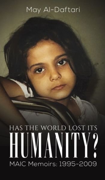 Cover for May Al-Daftari · Has the World Lost Its Humanity?: MAIC Memoirs: 1995-2009 (Hardcover Book) (2021)