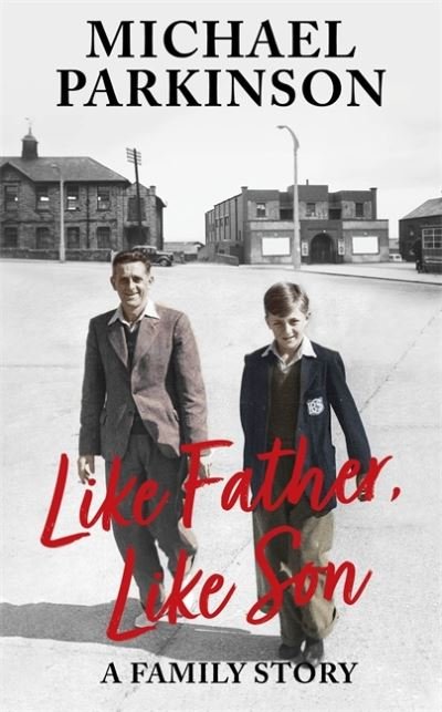 Cover for Michael Parkinson · Like Father, Like Son: A family story (Hardcover bog) (2020)