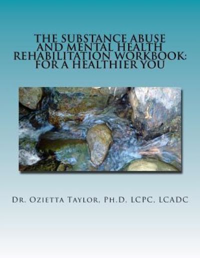 Cover for Ozietta D Taylor Ph D · The Substance Abuse and Mental Health Rehabilitation Workbook (Paperback Book) (2016)