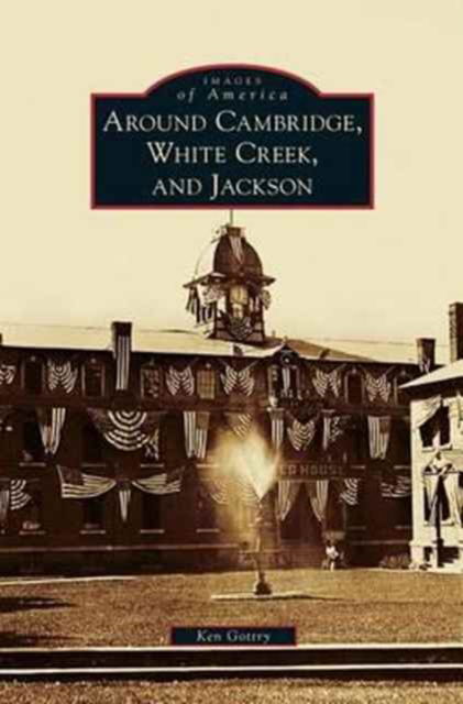 Cover for Ken Gottry · Around Cambridge, White Creek, and Jackson (Hardcover Book) (2010)