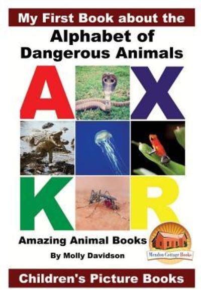Cover for John Davidson · My First Book about the Alphabet of Dangerous Animals - Amazing Animal Books - Children's Picture Books (Paperback Bog) (2016)