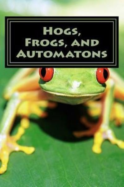 Cover for Travis Crowder · Hogs, Frogs, and Automatons (Taschenbuch) (2016)