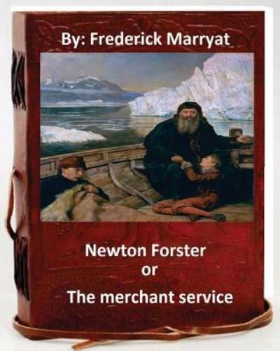 Cover for Frederick Marryat · Newton Forster, or, The merchant service. By (Paperback Bog) (2016)