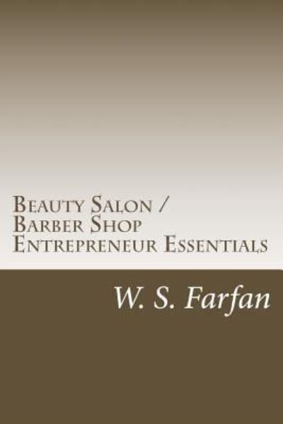 Cover for W S Farfan · Beauty Salon / Barber Shop Entrepreneur Essentials (Paperback Book) (2016)
