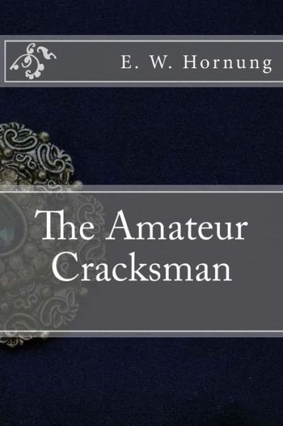 Cover for E W Hornung · The Amateur Cracksman (Pocketbok) (2016)