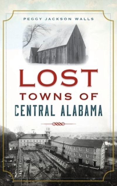 Cover for Peggy Jackson Walls · Lost Towns of Central Alabama (Hardcover Book) (2021)