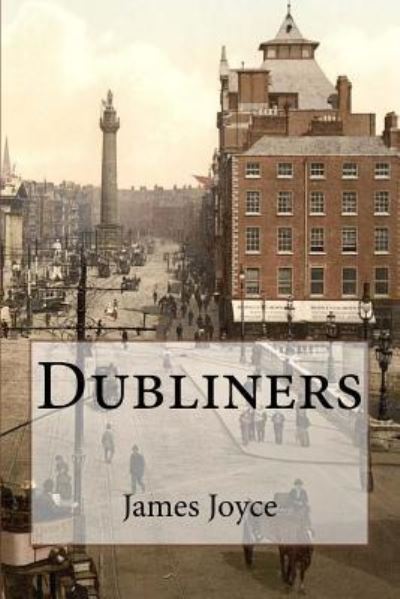 Dubliners James Joyce - James Joyce - Bücher - Createspace Independent Publishing Platf - 9781541171466 - 19. Dezember 2016