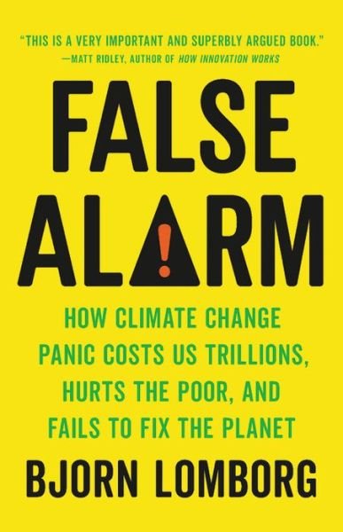 Cover for Bjorn Lomborg · False Alarm: How Climate Change Panic Costs Us Trillions, Hurts the Poor, and Fails to Fix the Planet (Hardcover bog) (2020)