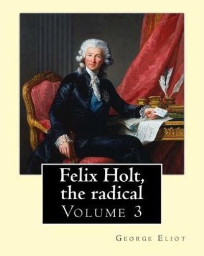 Cover for George Eliot · Felix Holt, the radical. By (Paperback Bog) (2017)