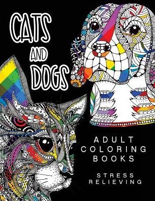 Cover for Adult Coloring Books Cats and Dogs · Cats and Dogs Adult Coloring Books (Pocketbok) (2017)