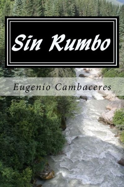 Cover for Eugenio Cambaceres · Sin Rumbo (Spanish) Edition (Paperback Book) (2017)