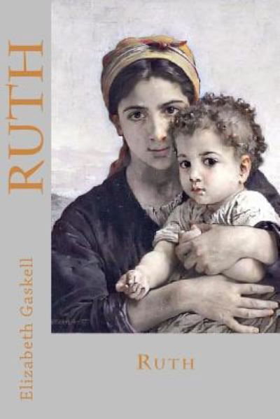 Ruth - Elizabeth Cleghorn Gaskell - Books - Createspace Independent Publishing Platf - 9781546767466 - May 17, 2017